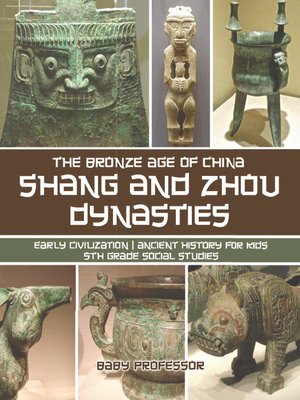 cover image of Shang and Zhou Dynasties--The Bronze Age of China--Early Civilization--Ancient History for Kids--5th Grade Social Studies